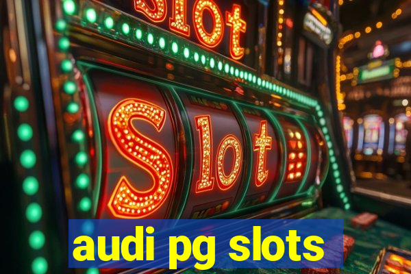 audi pg slots